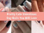 Pretty Cute Valentines Day Nails You Will Love [https://gadingcity.com/pretty-cute-valentines-day-nails-you-will-love/]